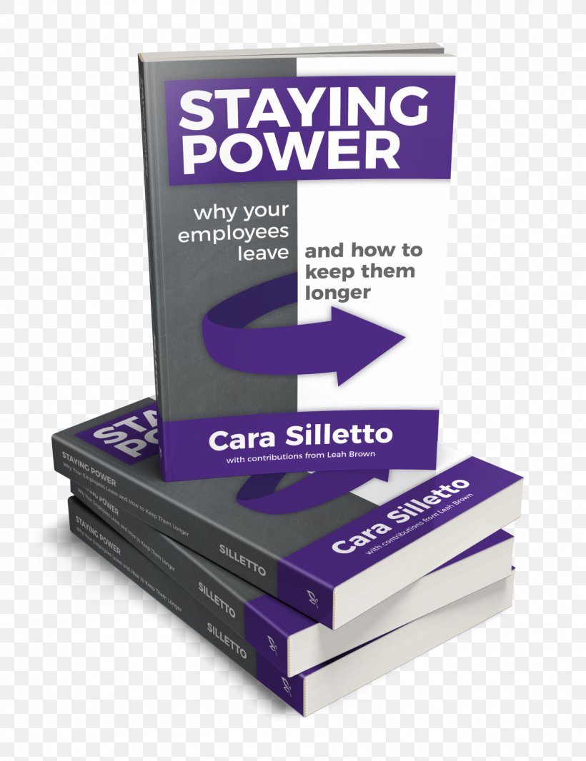 Staying Power: Why Your Employees Leave And How To Keep Them Longer Amazon.com Business Book Strategy, PNG, 1574x2048px, Amazoncom, Author, Book, Book Cover, Brand Download Free