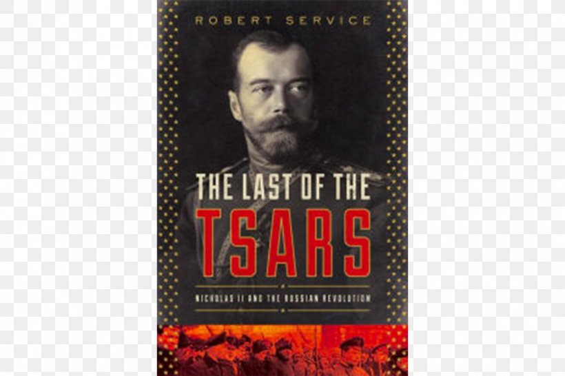 The Last Of The Tsars: Nicholas II And The Russian Revolution Russian Empire, PNG, 900x600px, Russia, Abdication, Advertising, Book, Emperor Of All Russia Download Free