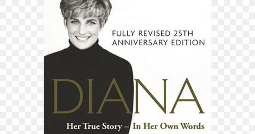 Diana: Her True Story Diana: In Pursuit Of Love United Kingdom Biography Death Of Diana, Princess Of Wales, PNG, 1200x630px, 1992, Diana Her True Story, Andrew Morton, Author, Biography Download Free