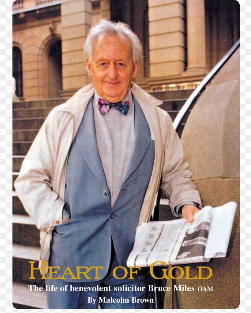 Heart Of Gold: The Life Of Benevolent Solicitor Bruce Miles OAM Malcolm Brown Book Bruce Miles Foundation Time And Again, PNG, 2004x2500px, Book, Book Cover, Donation, Entrepreneurship, Formal Wear Download Free