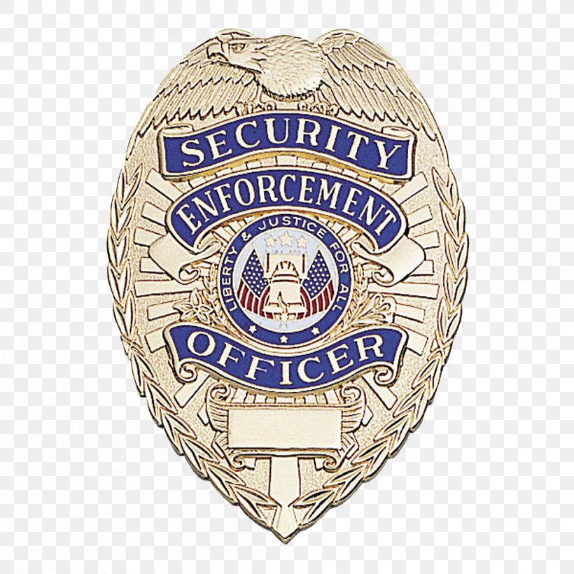 Badge Police Officer Security Guard Security Company, PNG, 1000x1000px, Badge, Crest, Emblem, Lapel Pin, Law Enforcement Download Free