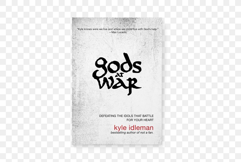 Gods At War: Defeating The Idols That Battle For Your Heart Gods At War Student Edition: The Battle For Your Heart That Will Define Your Life Not A Fan: Becoming A Completely Committed Follower Of Jesus Idolatry, PNG, 550x550px, God, Brand, Cult Image, Deity, False God Download Free