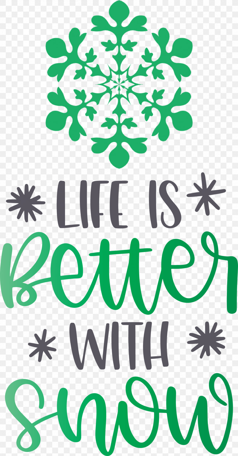 Life Is Better With Snow Snow Winter, PNG, 1567x3000px, Life Is Better With Snow, Flora, Floral Design, Leaf, Logo Download Free