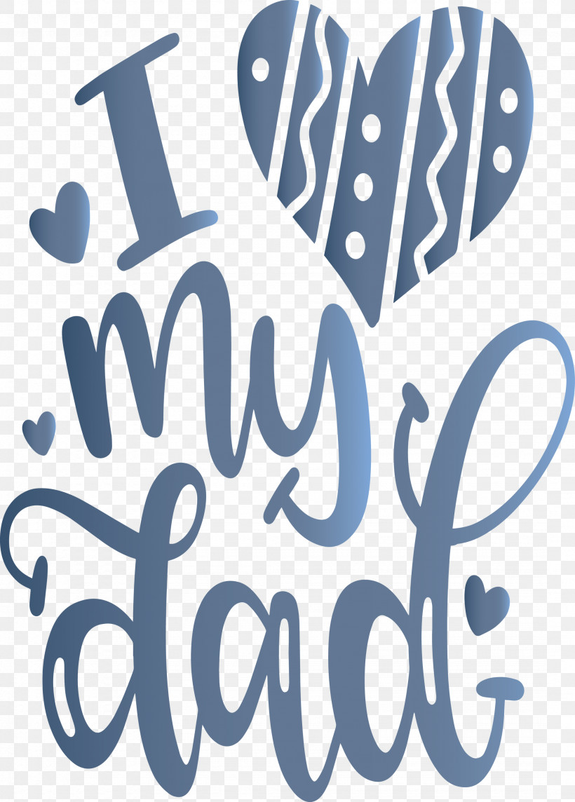 I Love My Dad Happy Fathers Day, PNG, 2150x3000px, I Love My Dad, Calligraphy, Geometry, Happy Fathers Day, Line Download Free