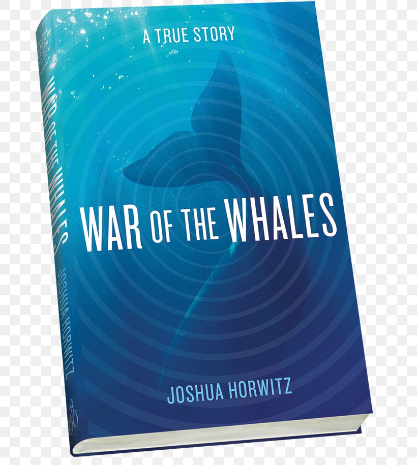 War Of The Whales: A True Story Book Moraga Drive Amazon.com Non-fiction, PNG, 714x915px, Book, Amazoncom, Aqua, Book Review, Brand Download Free