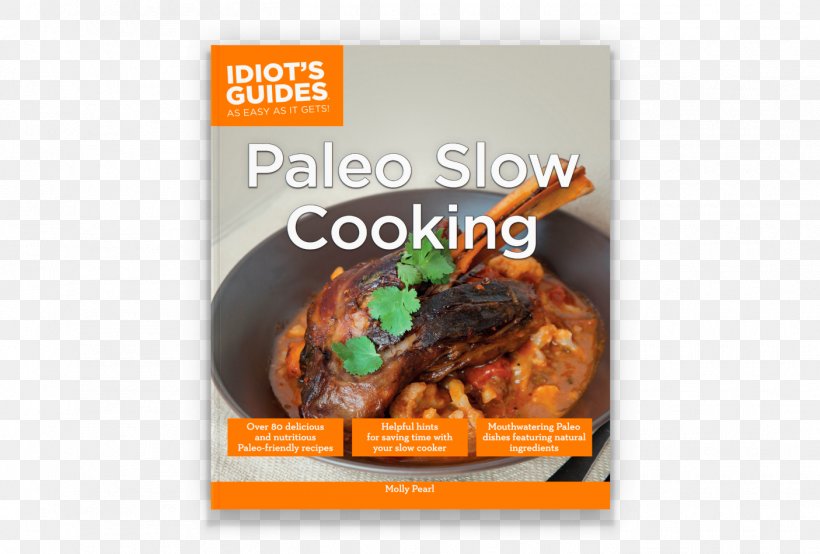 Idiot's Guides: Paleo Slow Cooking Mediterranean Paleo Cookbook The Deliciously Keto Cookbook: 150 Mouth-watering Low-carb, Healthy-fat Ketogenic Recipes For Mains, Sides, Desserts, And More, PNG, 1405x950px, Cookbook, Advertising, Book, Cooking, Diet Download Free
