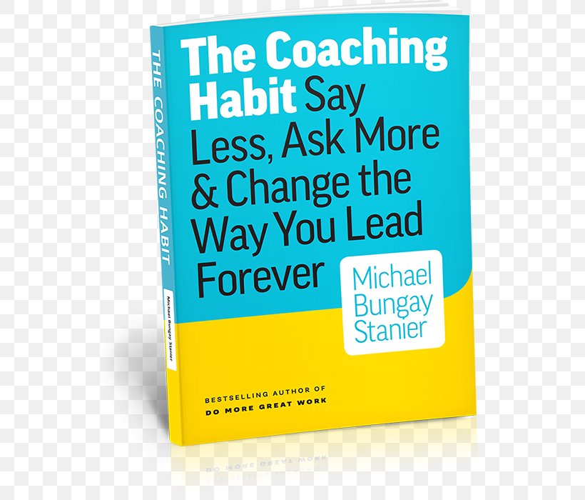 The Coaching Habit: Say Less, Ask More & Change The Way You Lead Forever Book Brand Crayon, PNG, 700x700px, Coaching, Area, Book, Brand, Crayon Download Free