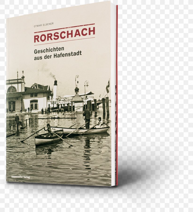 Rorschach: Geschichten Aus Der Hafenstadt Book St. Galler Rheintal Verlagshaus Schwellbrunn, Appenzeller Verlag AG, PNG, 900x986px, Book, Adad, Brand, Magazine, Publishing Download Free
