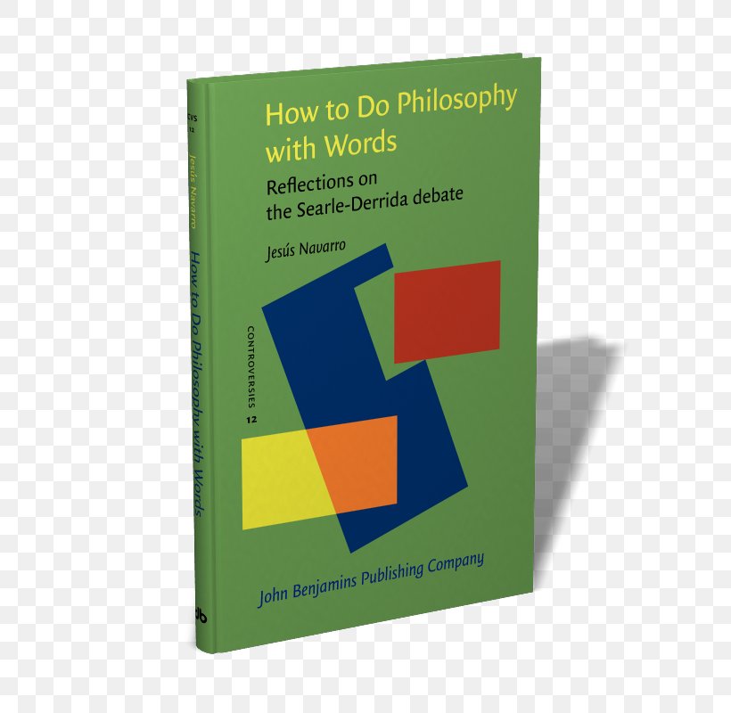 How To Do Philosophy With Words: Reflections On The Searle-Derrida Debate Philosophical Papers How To Do Things With Words Intentionality: An Essay In The Philosophy Of Mind, PNG, 600x800px, Philosophy, Book, Brand, Essay, Free Will Download Free