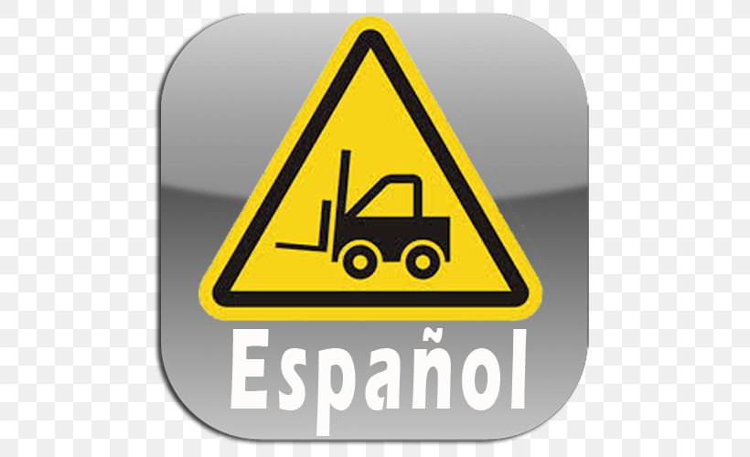 Forklift Traffic Sign Warning Sign Signage Safety, PNG, 500x500px, Forklift, Area, Brand, Carriageway, Construction Download Free